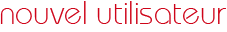 Nouvel utilisateur